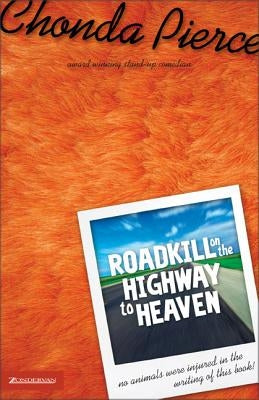 Roadkill on the Highway to Heaven by Pierce, Chonda