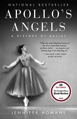 Apollo's Angels: A History of Ballet by Homans, Jennifer