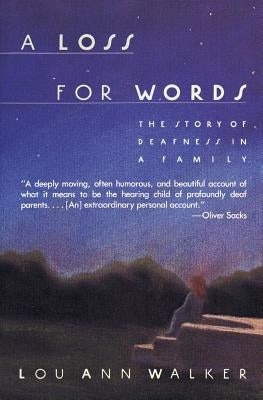 A Loss for Words: The Story of Deafness in a Family by Walker, Lou Ann