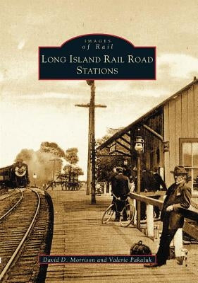 Long Island Rail Road Stations by Morrison, David D.