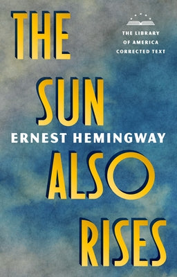 The Sun Also Rises: The Library of America Corrected Text [Deckle Edge Paper] by Hemingway, Ernest