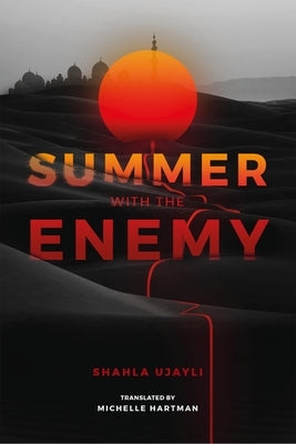 Summer with the Enemy by Ujayli, Shahla