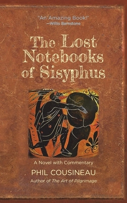 The Lost Notebooks of Sisyphus by Cousineau, Phil