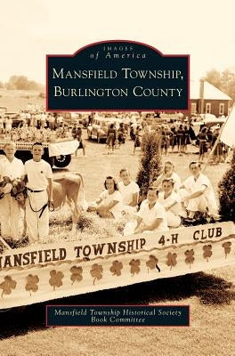Mansfield Township, Burlington County by Mansfield Township Historical Society Bo