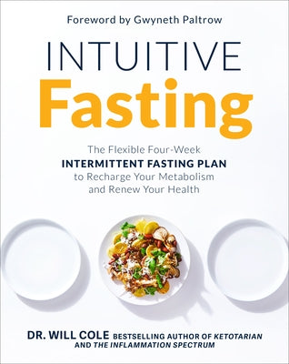 Intuitive Fasting: The Flexible Four-Week Intermittent Fasting Plan to Recharge Your Metabolism and Renew Your Health by Random House