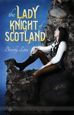 The Lady Knight of Scotland by Lein, Beverly