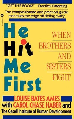 He Hit Me First: When Brothers and Sisters Fight by Bates Ames, Louise