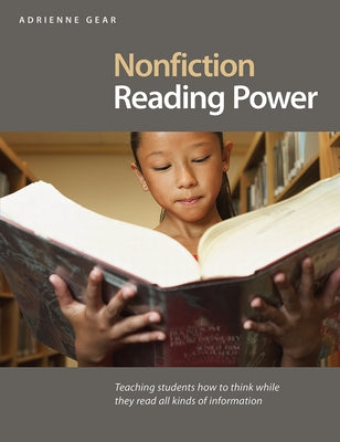 Nonfiction Reading Power: Teaching Students to Think While Reading in All Subject Areas by Gear, Adrienne
