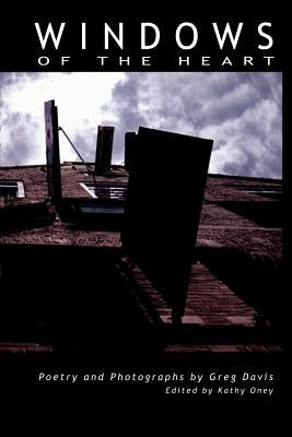 Windows of the Heart: Poetry and Photographs by Davis, Greg