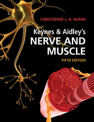 Keynes & Aidley's Nerve and Muscle by Huang, Christopher L.