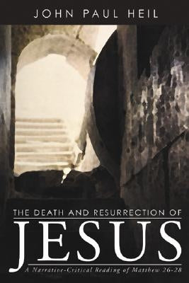 The Death and Resurrection of Jesus by Heil, John Paul