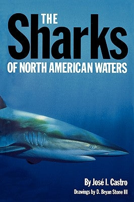 The Sharks of North American Waters by Castro, Jose