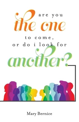 Are You The One to Come, Or Do I Look For Another? by Bernice, Mary