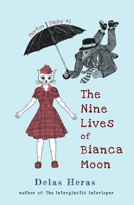 The Nine Lives of Bianca Moon by Heras, Delas