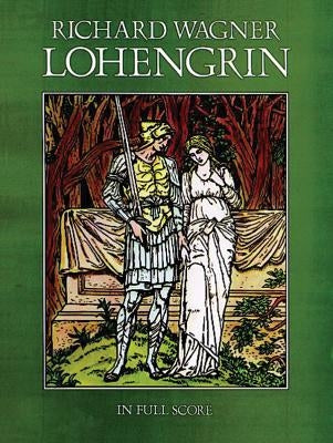 Lohengrin: In Full Score by Wagner, Richard