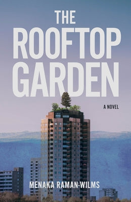 The Rooftop Garden by Raman-Wilms, Menaka