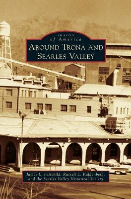 Around Trona and Searles Valley by Fairchild, James L.