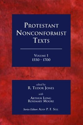 Protestant Nonconformist Texts Volume 1 by Jones, R. Tudur