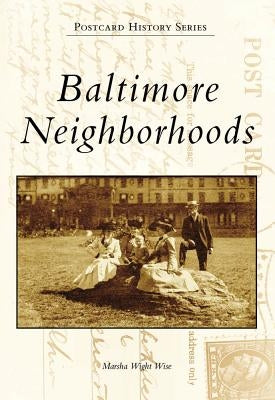 Baltimore Neighborhoods by Wight Wise, Marsha