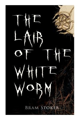 The Lair of the White Worm by Stoker, Bram