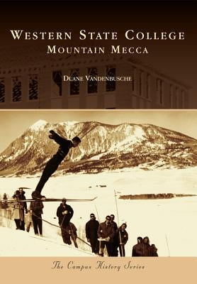 Western State College:: Mountain Mecca by Vandenbusche, Duane