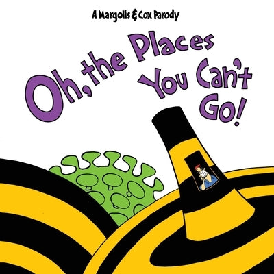 Oh, The Places You Can't Go! by Margolis, Matt