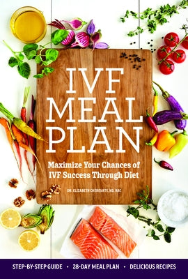 Ivf Meal Plan: Maximize Your Chances of Ivf Success Through Diet by Cherevaty, Elizabeth, ND Rac