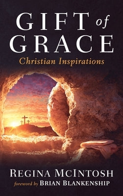 Gift of Grace: Christian Inspirations by McIntosh, Regina