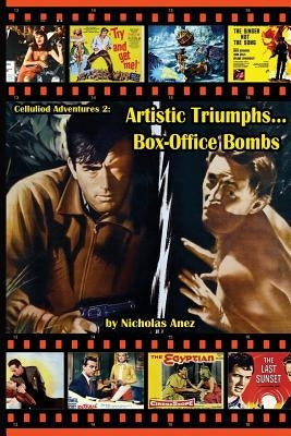CELLULOID ADVENTURES 2 Artistic Triumphs-Box Office Bombs by Anez, Nicholas