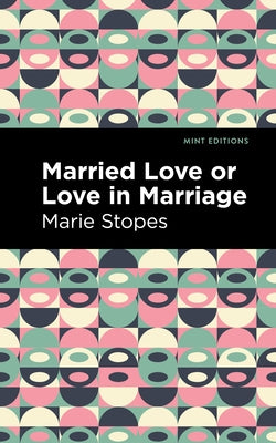 Married Love or Love in Marriage by Stopes, Marie