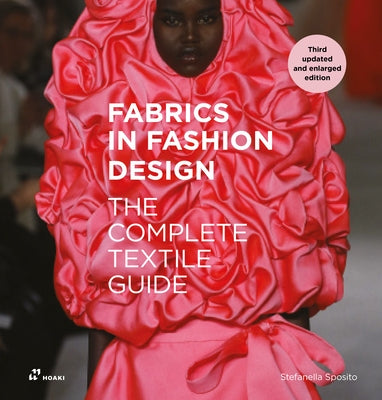 Fabrics in Fashion Design: The Complete Textile Guide. Third Updated and Enlarged Edition by Sposito, Stefanella