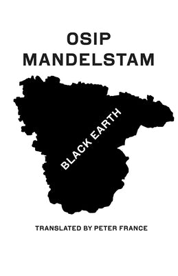 Black Earth: Selected Poems and Prose by Mandelstam, Osip