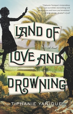 Land of Love and Drowning by Yanique, Tiphanie