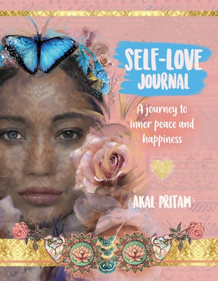 Self-Love Journal: A Journey to Inner Peace and Happiness by Pritam, Akal