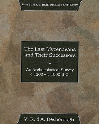 The Last Mycenaeans and Their Successors by Desborough, V. R. D.