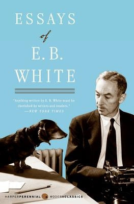 Essays of E. B. White by White, E. B.