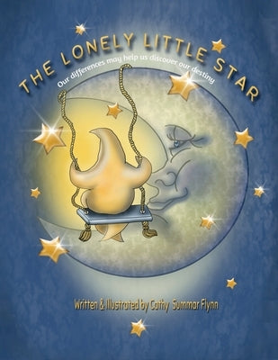 The Lonely Little Star: Our differences may help us discover our destiny by Flynn, Cathy Summar