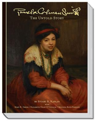 Pamela Colman Smith: The Untold Story by Kaplan, Stuart R.
