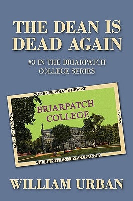 The Dean Is Dead Again: #3 in the Briarpatch College Series by Urban, William