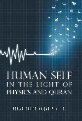 Human Self: In the Light of Physics and Quran by Naqvi, Athar Saeed