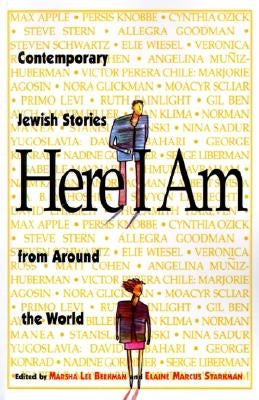 Here I Am: Contemporary Jewish Stories from Around the World by Starkman, Elaine Marcus