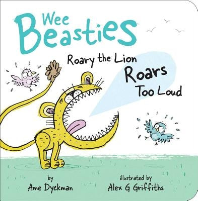 Roary the Lion Roars Too Loud by Dyckman, Ame