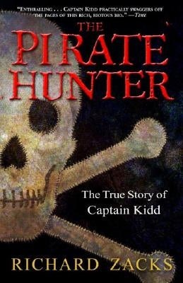 The Pirate Hunter: The True Story of Captain Kidd by Zacks, Richard