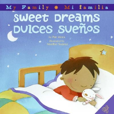 Sweet Dreams/Dulces Suenos: Bilingual Spanish-English by Mora, Pat