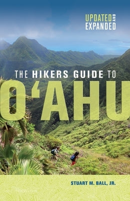 The Hikers Guide to O'Ahu: Updated and Expanded by Ball, Stuart M.