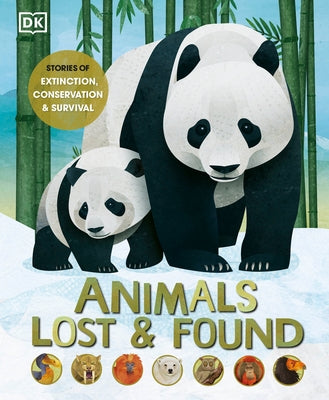 Animals Lost and Found: Stories of Extinction, Conservation, and Survival by DK