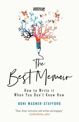 The Best Memoir: How to Write It When You Don't Know How by Wagner-Stafford, Boni