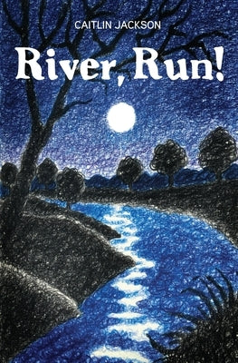 River, Run! by Jackson, Caitlin