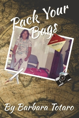 Pack Your Bags: Volume 1 by Totaro, Barbara