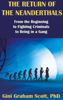 The Return of the Neanderthals by Scott, Gini Graham Graham